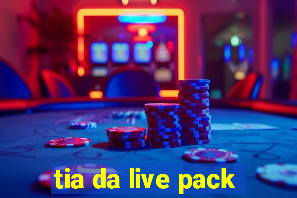 tia da live pack